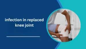 infection in replaced knee joint​