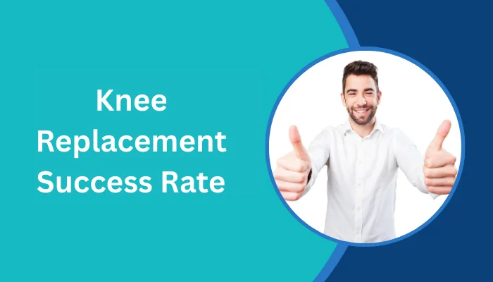 Knee Replacement Success Rate